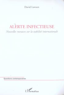 Alerte infectieuse - nouvelles menaces sur la stabilite internationale