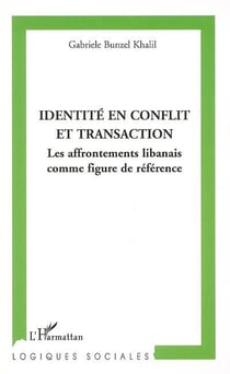 Identité en conflit et transaction - les affrontements libanais comme figure de référence