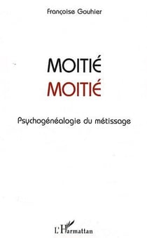 Moitié moitié - psychogénéalogie du métissage