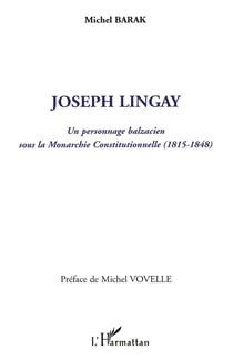 Joseph Lingay - un personnage balzacien sous la monarchie constitutionnelle (1815-1848)