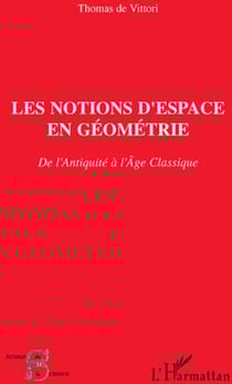 Notions d'espace en géometrie - de l'antiquité à l'âge classique