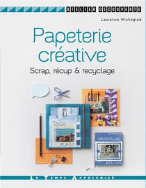 Papeterie créative - scrap, récup' & recyclage