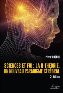 Sciences et foi : la H-théorie, un nouveau paradigme cérébral