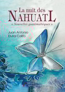 La nuit des Nahuatl - nouvelles guatémaltèques
