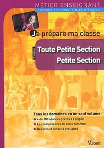 Métier enseignant : je prépare ma classe - toute petite section, petite section (3e édition)
