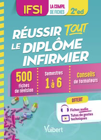 Réussir tout le diplôme infirmier - IFSI - 500 fiches de révision - semestres 1 à 6 - conseils de formateurs (2e édition)
