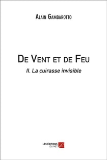 De vent et de feu t.2 - la cuirasse invisible