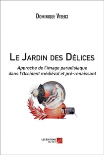 Le jardin des délices, approche de l'image paradisiaque dans l'Occident médiéval et pré-renaissant
