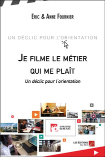 Je filme le métier qui me plaît - un déclic pour l'orientation