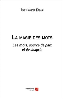 La magie des mots - les mots, source de paix et de chagrin