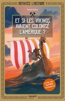 Refaites l'histoire, livre-jeu ! et si les vikings avaient colonisé l'Amérique ?