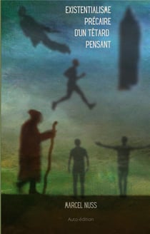 L'existentialisme precaire d'un tetard pensant