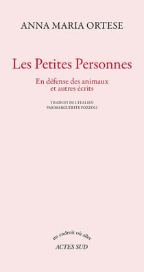 Les petites personnes - en défense des animaux et autres écrits