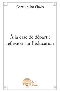 À la case de départ : réflexion sur l'éducation