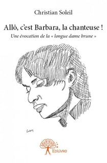 Allô, c'est barbara, la chanteuse ! une évocation de la "longue dame brune"