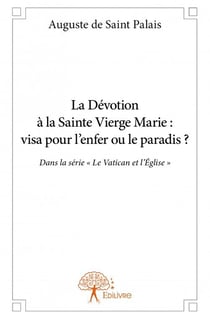 La dévotion à la sainte vierge marie : visa pour l'enfer ou le paradis ?
