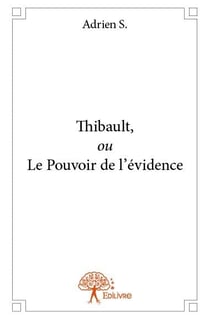 Thibault, ou le pouvoir de l'évidence