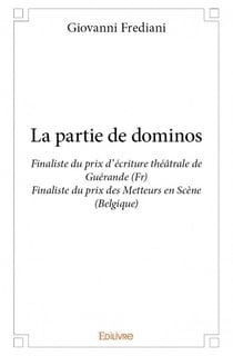 La partie de dominos - finaliste du prix d'écriture théâtrale de Guérande (Fr), finaliste du prix des Metteurs en Scène (Belgique)