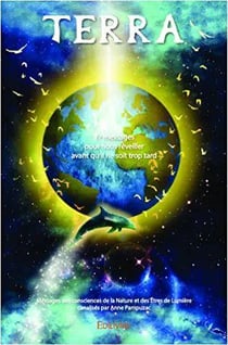 TERRA - « 27 messages pour nous réveiller avant qu?il ne soit trop tard » - Messages des consciences de la Nature et des Êtres de Lumière