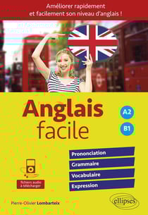 Anglais facile - A2 et B1 - améliorer rapidement et facilement son niveau d'anglais !