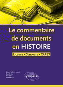 Le commentaire de document en histoire - licence, concours, CAPES (édition 2018)