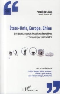 Etats-Unis, Europe, Chine, des états au coeur des crises financières et économiques mondiales
