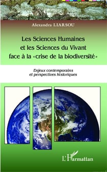 Les sciences humaines et les sciences du vivant face à la crise de la biodiversité - enjeux contemporains, perspectives historiques