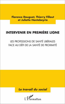 Intervenir en première ligne - les professions de santé libérales face au défi de la santé de proximité