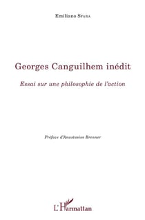 Georges Canguilhem inédit - essai sur une philosophie de l'action