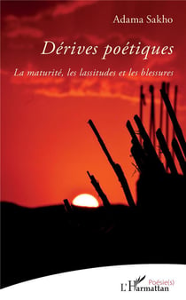 Dérives poétiques - la maturité, les lassitudes et les blessures