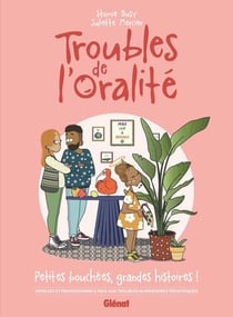 Troubles de l'oralité : Familles et professionnels face aux troubles alimentaires pédiatriques