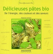 DELICIEUSES PATES BIO. DE L'ENERGIE, DES COULEURS ET DES SAVEURS
