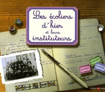 Les écoliers d'hier et leurs instituteurs