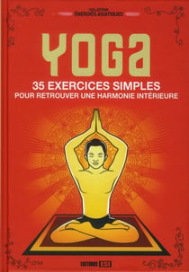 Yoga 35 Exercices Simples Pour Retrouver Une Harmonie