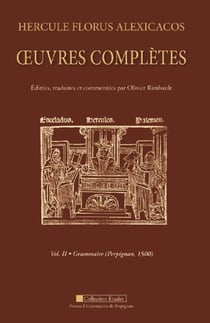 Hercule florus alexicacos - vol2 : Volume II : grammaire (Perpignan, 1500)