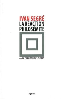 REVUE LIGNES : la réaction philosémite - ou la trahison des clercs