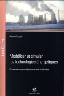 Modéliser et simuler les technologies énergétiques - conversion thermodynamique de la chaleur (édition 2017)