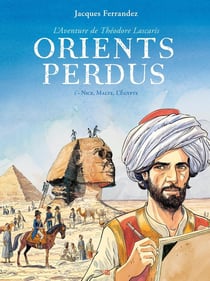 Orients perdus Tome 1 : Nice, Malte, l'Égypte