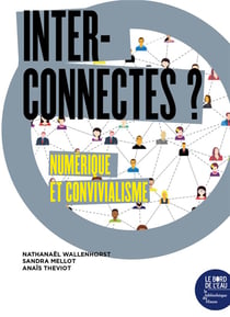 Interconnectés ? numérique et convivialisme