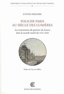 Policer Paris au siècle des Lumières - les commissaires du quartier du Louvre dans la seconde moitié du XVIII siècle
