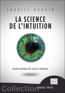 La science de l'intuition - guide pratique de vision a distance