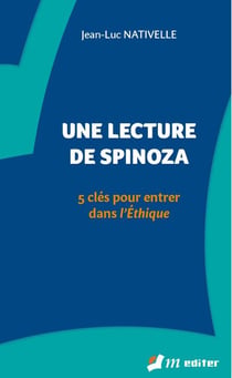 Une lecture de spinoza - 5 clés pour entrer dans l'ethique