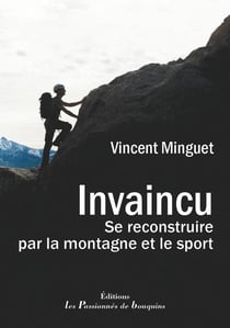 Invaincu : Se reconstruire par la montagne et le sport