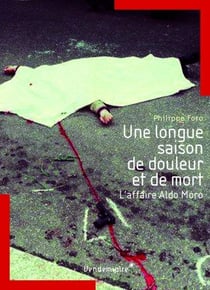 Une longue saison de douleur et de mort - l'affaire aldo moro