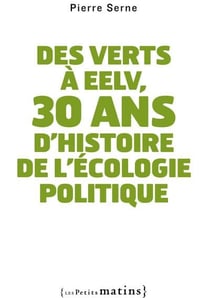Des verts à EELV, 30 ans d'histoire de l'écologie politique
