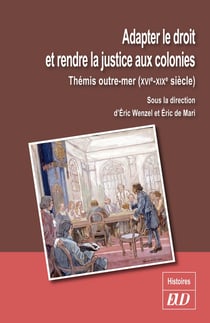 Adapter le droit et la justice aux colonies