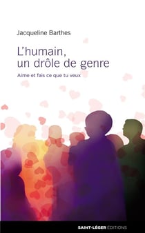 L'humain, un drôle de genre - aime et fais ce que tu veux