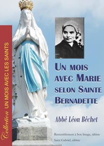Un mois avec Marie selon sainte Bernadette