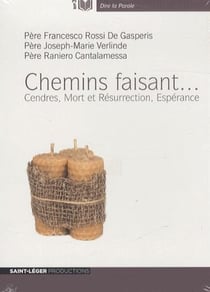 Chemins faisant... cendres, mort et résurrection, espérance