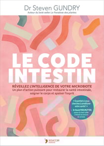 Le code intestin : Libérez le pouvoir de votre microbiote pour inverser les maladies et transformer votre santé mentale, physique et émotionnelle.